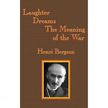 Bergson's Insights: Laughter, Dreams, and War Meaning Analysis