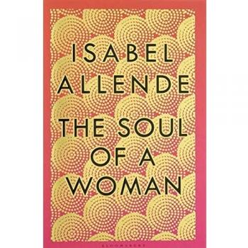 The Soul of a Woman: Rebel Girls, Impatient Love, and Long Life