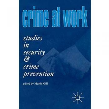 Crime at Work. Volume I: Studies in Security and Crime Prevention: v. 1