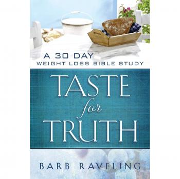 Taste for Truth: A 30-Day Biblical Weight Loss Guide
