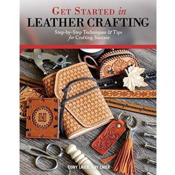 Get Started in Leather Crafting: Step-by-Step Techniques and Tips for Crafting Success