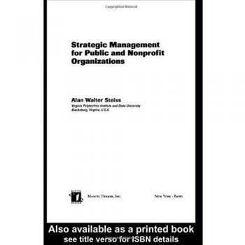 Strategic Management for Public and Nonprofit Organizations: A Comprehensive Guide to Public Administration and Policy