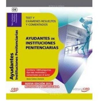Ayudantes de Instituciones Penitenciarias. Test y Exámenes Resueltos y Comentados