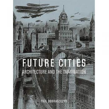 Future Cities: Architecture and the Imagination