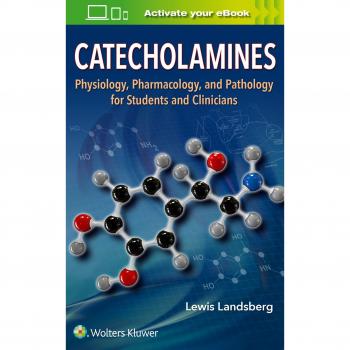 Catecholamines: Physiology, Pharmacology, and Pathology for Students and Clinicians