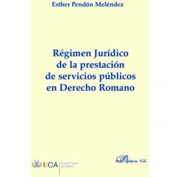 Régimen Jurídico De La Prestación De Servicios Públicos En Derecho Romano