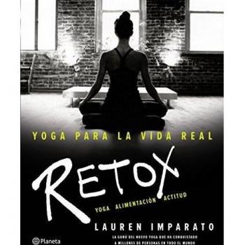 Yoga para la vida real. Retox: Yoga. Alimentación. Actitud