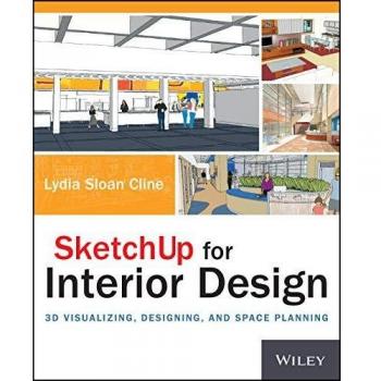 SketchUp for Interior Design: 3D Visualizing, Designing, and Space Planning