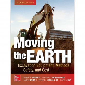 Moving the Earth: Excavation Equipment, Methods, Safety, and Cost, Seventh Edition