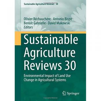Sustainable Agriculture Reviews 30: Environmental Impact of Land Use Change in Agricultural Systems
