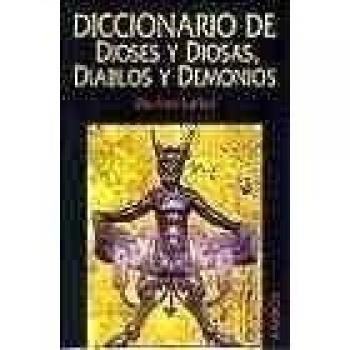 Diccionario de dioses y diosas,diablos y demonios