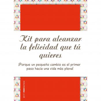Kit para alcanzar la felicidad que tú quieres: Porque un pequeno cambino es el primer paso hacia una vida más plena