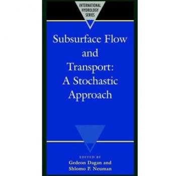 Flujo y Transporte Subsuperficial: Un Enfoque Estocástico (Serie Internacional de Hidrología)