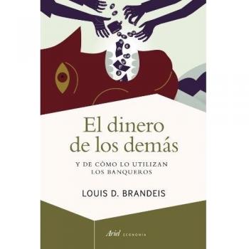 El dinero de los demás: Y de cómo lo utilizan los banqueros