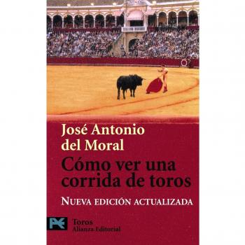 Cómo ver una corrida de toros: Manual de tauromaquia para nuevos aficionados