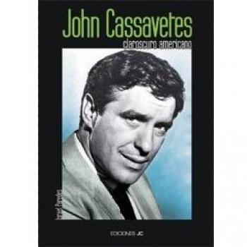 John Cassavetes. Claroscuro americano