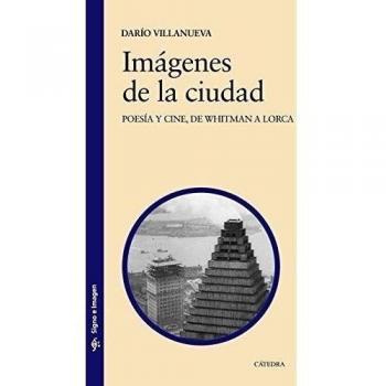 Imágenes de la ciudad: Poesía y cine, de Whitman a Lorca