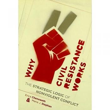 Why Civil Resistance Works: The Strategic Logic of Nonviolent Conflict