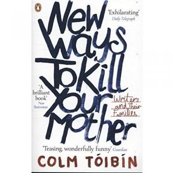 Colm Tóibín: Nuevas formas de matar a tu madre - Novela contemporánea con humor y crítica social