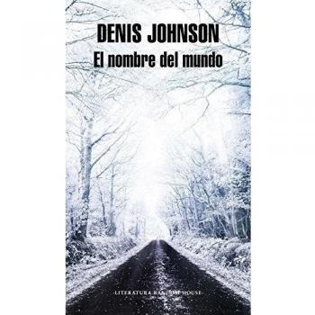 El nombre del mundo - Denis Johnson