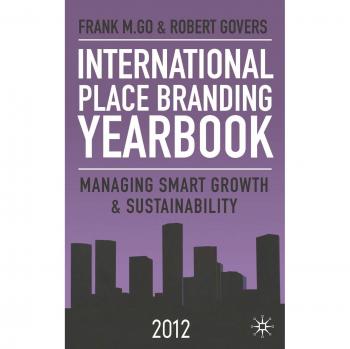 International Place Branding Yearbook 2012: Managing Smart Growth and Sustainability