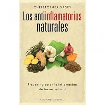 LOS ANTIINFLAMATORIOS NATURALES - Christopher Vasey