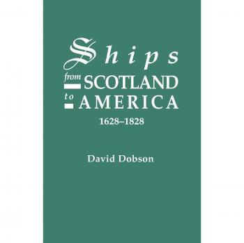 David Dobson's Ships from Scotland to America (1628-1828) - Volume 1