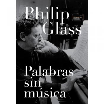 Palabras sin música: Memorias - Philip Glass