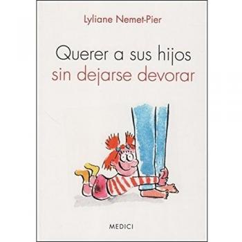 Querer A Sus Hijos Sin Dejarse Devorar - Lyliane Nemet-pier