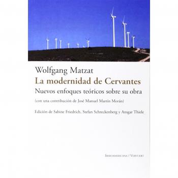La modernidad de Cervantes: nuevos enfoques teóricos sobre su obra
