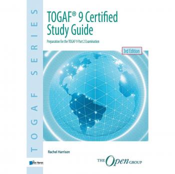 TOGAF 9 Certified Study Guide - Comprehensive Exam Preparation Manual