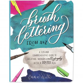 Brush Lettering: A Fun and Comprehensive Guide to Creating Modern Calligraphy with a Brush Pen