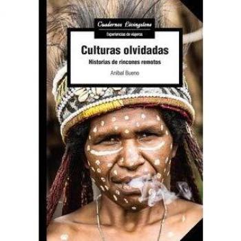 Culturas olvidadas. Historias De Rincones remotos: 36