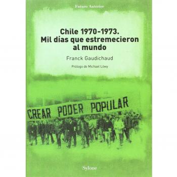 Chile 1970-1973. Mil días que estremecieron al mundo: Poder popular, cordones industriales y socialismo durante el