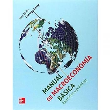 MANUAL DE MACROECONOMIA BASICA EJERCICIOS Y PRACTICAS - 9786071509765