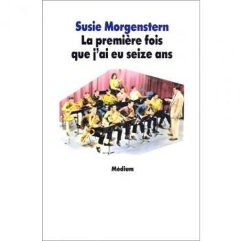 La primera vez que tuve dieciséis años - Susie Morgenstern