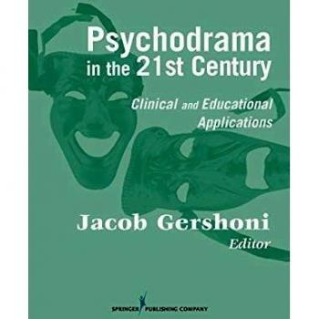 Psychodrama in the 21st Century: Clinical and Educational Applications