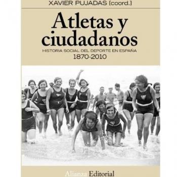 Atletas y ciudadanos: Historia social del deporte en España