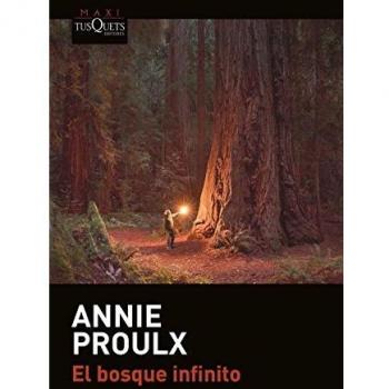 El bosque infinito - Annie Proulx