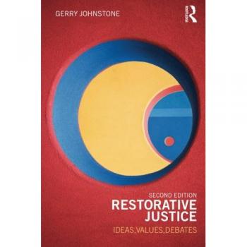 Restorative Justice: Second Edition: Ideas, Values, Debates