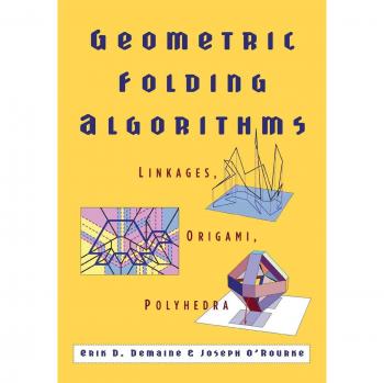 Geometric Folding Algorithms: Linkages, Origami, and Polyhedra - Paperback Edition