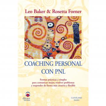 Coaching Con Pnl - Fresado: Formas prácticas y simples para comunicar mejor, resolver problemas y responder de forma más creativa y flexible