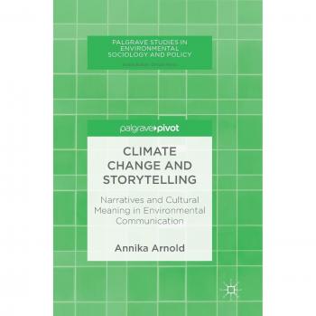 Cambio Climático y Narrativa: Significado Cultural en la Comunicación Ambiental (Estudios Palgrave en Sociología Ambiental y Política)