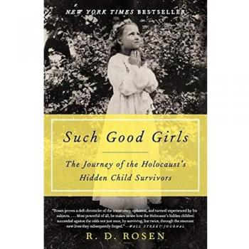 Such Good Girls: The Journey Of The Holocaust's Hidden Child Survivors