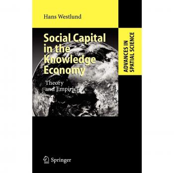 Social Capital in the Knowledge Economy: Theory and Empirics (Advances in Spatial Science) - Comprehensive Analysis of Social Capital Dynamics