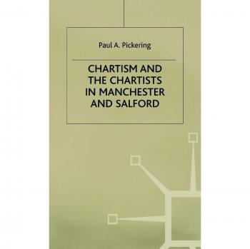 Chartism and the Chartists in Manchester and Salford