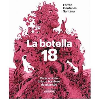 LA BOTELLA 18. CATAR UN VINO UNICO A HOMBROS DE GIGANTES