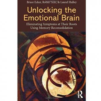 Unlocking the Emotional Brain: Eliminating Symptoms at Their Roots Using Memory Reconsolidation