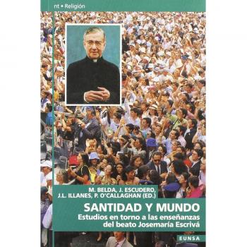 Santidad y mundo: estudios en torno a las enseñanzas del beato Josemaría Escrivá