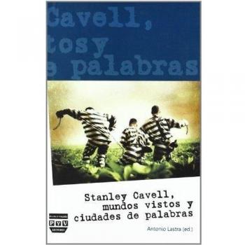 STANLEY CAVELL: Mundos vistos y ciudades de palabras